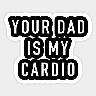 Your Dad Is My Cardio Exercise Workout Slogan Feminist Gym Sticker